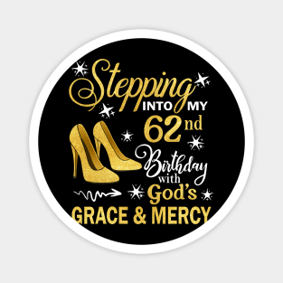 Stepping Into My 62nd Birthday With God's Grace & Mercy Bday Magnet